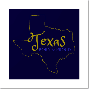 Texas Born & Proud Posters and Art